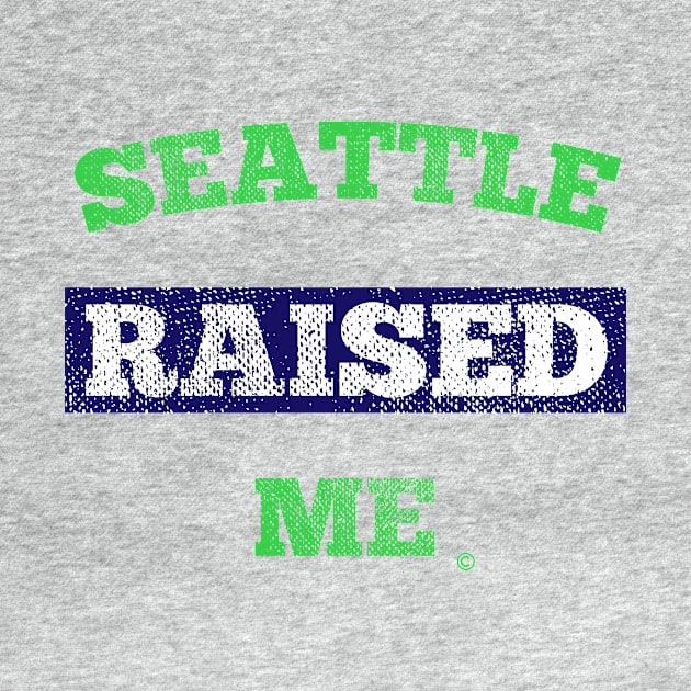 Seattle Raised Me by StateShirtCo